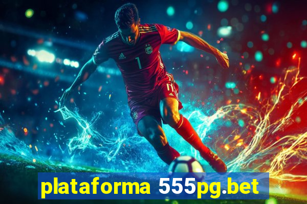plataforma 555pg.bet